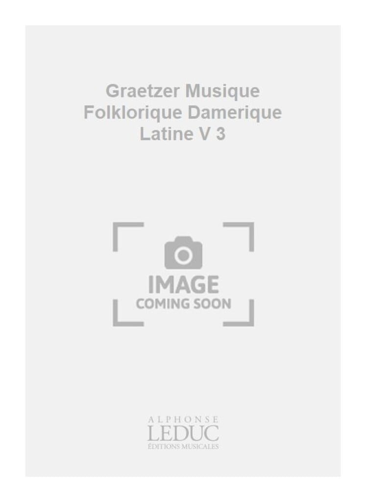 Graetzer Musique Folklorique Damerique Latine V 3